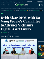 Bybit Signs MOU with Da Nang People’s Committee to Advance Vietnam’s Digital Asset Future - Crypto Daily