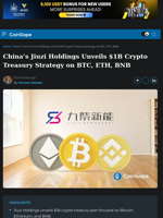 China’s Jiuzi Holdings Unveils $1B Crypto Treasury Strategy on BTC, ETH, BNB