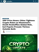 XRP Price News: China Tightens Crypto Rules as Khamenei’s Death Reshuffles Global Risk, but Pepeto Presale Thrives Outside Both - TechBullion