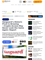 Vanguard’s Historic Pivot Is Brewing—Crypto Access May Never Look the Same Again: Report – Featured Bitcoin News