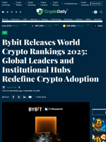 Bybit Releases World Crypto Rankings 2025: Global Leaders and Institutional Hubs Redefine Crypto Adoption - Crypto Daily