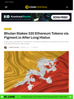 Bhutan Stakes 320 Ethereum Tokens via Figment.io After Long Hiatus - CoinCentral