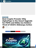 Best Crypto Presale: Why AlphaPepe is the Smart Upgrade for PEPE and Shiba Inu Holders Tired of 2026's Sideways Action - TechBullion