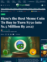 Here's the Best Meme Coin To Buy to Turn $750 into $1.5 Million By 2027 - Crypto Daily