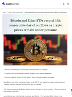 Bitcoin and Ether ETFs record fifth consecutive day of outflows as crypto prices remain under pressure - CoinJournal