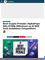Best Crypto Presale: AlphaPepe Hits $790k Milestone as AI DEX Tech Outshines Competitors - TechBullion