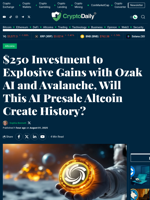 $250 Investment to Explosive Gains with Ozak AI and Avalanche,  Will This AI Presale Altcoin Create History? - Crypto Daily
