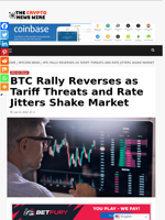 BTC Rally Reverses as Tariff Threats and Rate Jitters Shake Market - The Crypto News Wire