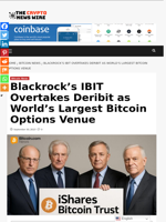Blackrock’s IBIT Overtakes Deribit as World’s Largest Bitcoin Options Venue - The Crypto News Wire
