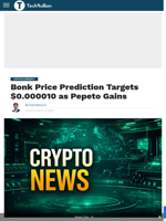 Bonk Price Prediction Targets $0.000010 as Pepeto Gains - TechBullion