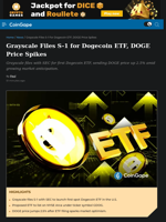 Grayscale Files S-1 for Dogecoin ETF, DOGE Price Spikes