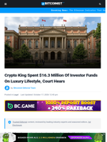 Crypto King Spent $16.3 Million Of Investor Funds On Luxury Lifestyle, Court Hears | Bitcoinist.com