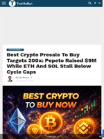 Best Crypto Presale To Buy Targets 200x: Pepeto Raised $9M While ETH And SOL Stall Below Cycle Caps - TechBullion
