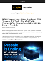 NEAR Momentum Builds, ENA Cools, BlockDAG’s Final Pass Ends