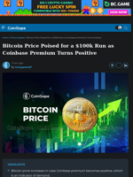 Bitcoin Price Poised for a $100k Run as Coinbase Premium Turns Positive