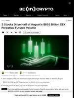 3 Stocks Drive Half of August's $665 Billion CEX Perpetual Futures Volume