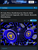 Pi Coin Price Prediction for March 2026 Amid Network Upgrade, KYC Boost, Rewards Distribution