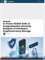 Is Trezor Wallet Safe: A Comprehensive Security Analysis of Hardware Cryptocurrency Storage - TechBullion