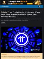 Pi Coin Price Prediction As Mysterious Whale Buys 350M Tokens- Bollinger Bands Hint Recovery to $0.53