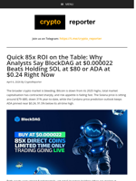 Quick 85x ROI on the Table: Why Analysts Say BlockDAG at $0.000022 Beats Holding SOL at $80 or ADA at $0.24 Right Now