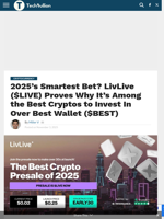 2025’s Smartest Bet? LivLive ($LIVE) Proves Why It’s Among the Best Cryptos to Invest In Over Best Wallet ($BEST) - TechBullion