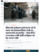Bitcoin miners pivot to AI is now an immediate risk to network security - but BTC revenue will still eclipse AI by over $4B