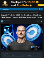 Expert Predicts $300 for Coinbase Stock as CEO Warns Crypto Bill Has Structural Flaws