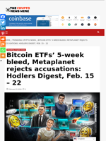 Bitcoin ETFs’ 5-week bleed, Metaplanet rejects accusations: Hodlers Digest, Feb. 15 – 22 - The Crypto News Wire