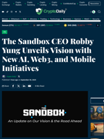 The Sandbox CEO Robby Yung Unveils Vision with New AI, Web3, and Mobile Initiatives - Crypto Daily