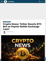 Crypto News: Tether Boosts BTC Bet as Pepeto Builds Exchange Layer - TechBullion