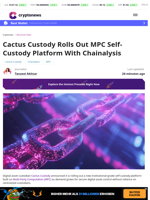 Cactus Custody Rolls Out MPC Self-Custody Platform
