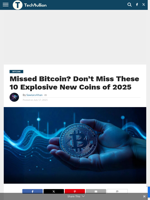 Missed Bitcoin? Don’t Miss These 10 Explosive New Coins of 2025 - TechBullion