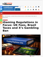iGaming Regulations in Focus: UK Fees, Brazil Taxes and X’s Gambling Ban - The Crypto News Wire