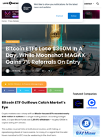 Bitcoin ETFs Lose $360M In A Day, While Moonshot MAGAX Gains 7% Referrals On Entry | Live Bitcoin News