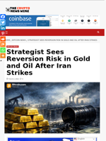Strategist Sees Reversion Risk in Gold and Oil After Iran Strikes - The Crypto News Wire