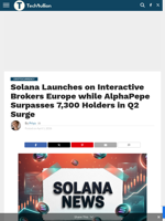 Solana Launches on Interactive Brokers Europe while AlphaPepe Surpasses 7,300 Holders in Q2 Surge - TechBullion