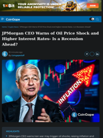 JPMorgan CEO Warns of Oil Price Shock and Higher Interest Rates- Is a Recession Ahead?