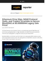 Ethereum Price Slips, NEAR Protocol Stalls, and Traders Scramble to Secure BlockDAG at $0.00000044 Legacy Sale Price!