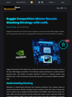 Kaggle Competition Winner Reveals Stacking Strategy with cuML - Blockchain.News