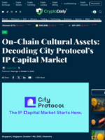 On-Chain Cultural Assets: Decoding City Protocol’s IP Capital Market - Crypto Daily