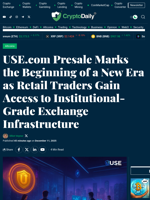 USE.com Presale Marks the Beginning of a New Era as Retail Traders Gain Access to Institutional-Grade Exchange Infrastructure - Crypto Daily