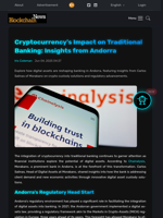 Cryptocurrency's Impact on Traditional Banking: Insights from Andorra - Blockchain.News