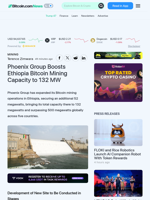 Phoenix Group Boosts Ethiopia Bitcoin Mining Capacity to 132 MW – Mining Bitcoin News