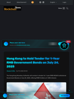 Hong Kong to Hold Tender for 1-Year RMB Government Bonds on July 24, 2025 - Blockchain.News