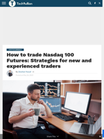 How to trade Nasdaq 100 Futures: Strategies for new and experienced traders - TechBullion