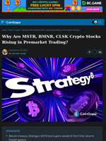 Why Are MSTR, BMNR, CLSK Crypto Stocks Rising in Premarket Trading?