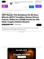 XRP Needs This Breakout for $2 Run, Bitcoin (BTC) Trendline Shows Price's Future, Shiba Inu (SHIB) Hunts for 100 EMA: Crypto Market Review - U.Today