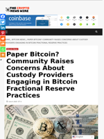 Paper Bitcoin? Community Raises Concerns About Custody Providers Engaging in Bitcoin Fractional Reserve Practices - The Crypto News Wire