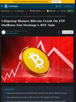 Citigroup Blames Bitcoin Crash On ETF Outflows Not Strategy's BTC Sale