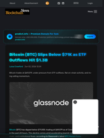 Bitcoin (BTC) Slips Below $71K as ETF Outflows Hit $1.3B - Blockchain.News